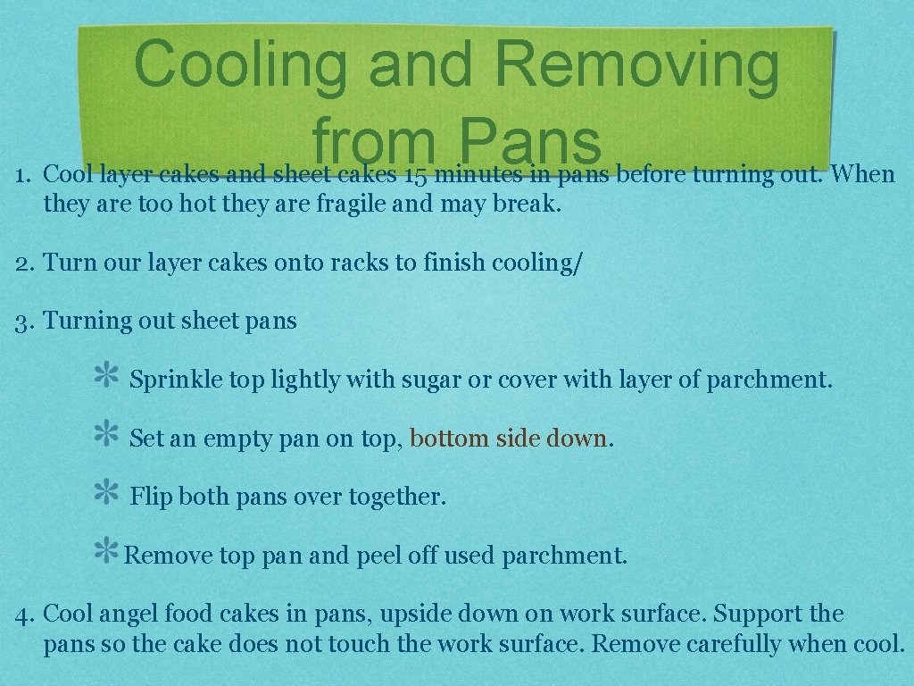 Cooling and Removing from Pans 1. Cool layer cakes and sheet cakes 15 minutes