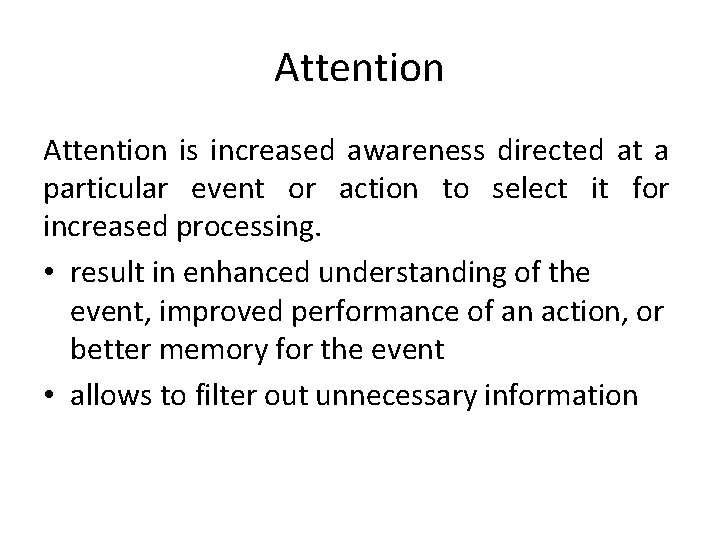 Attention is increased awareness directed at a particular event or action to select it