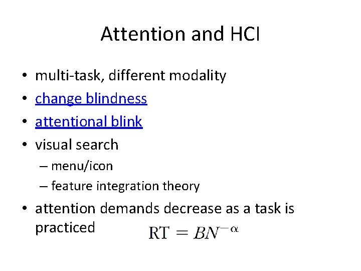 Attention and HCI • • multi-task, different modality change blindness attentional blink visual search