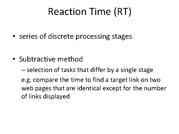 Reaction Time (RT) • series of discrete processing stages • Subtractive method – selection