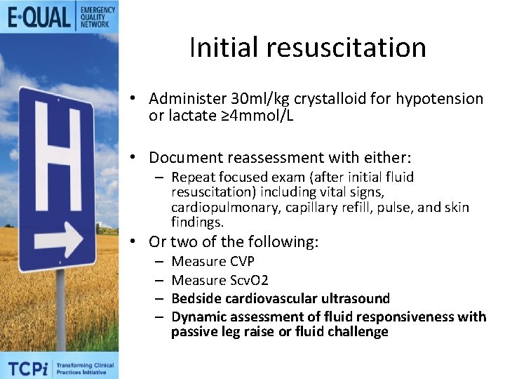 Initial resuscitation • Administer 30 ml/kg crystalloid for hypotension or lactate ≥ 4 mmol/L