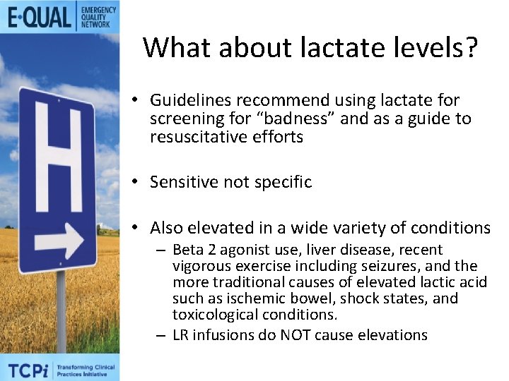 What about lactate levels? • Guidelines recommend using lactate for screening for “badness” and