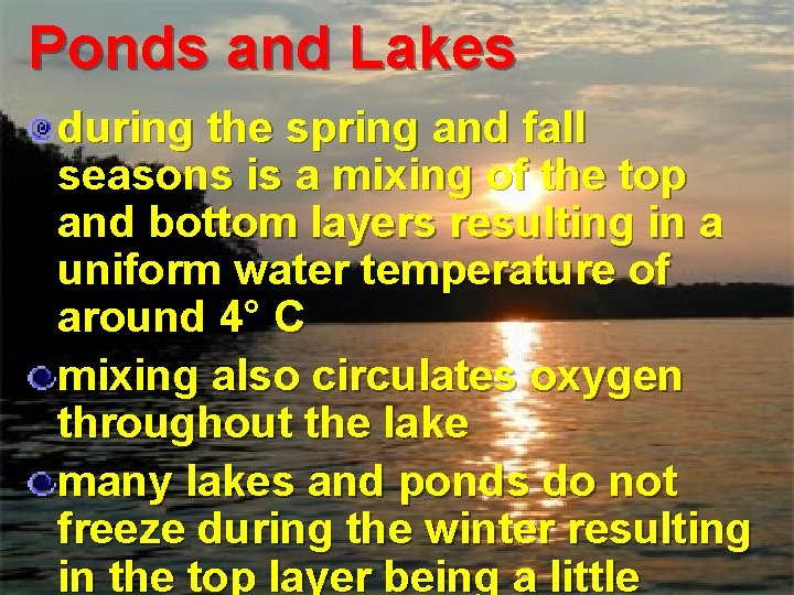 Ponds and Lakes during the spring and fall seasons is a mixing of the