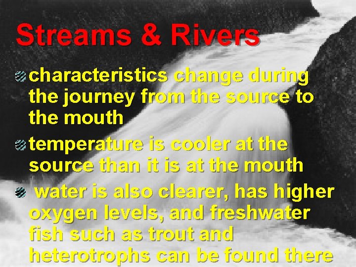 Streams & Rivers characteristics change during the journey from the source to the mouth