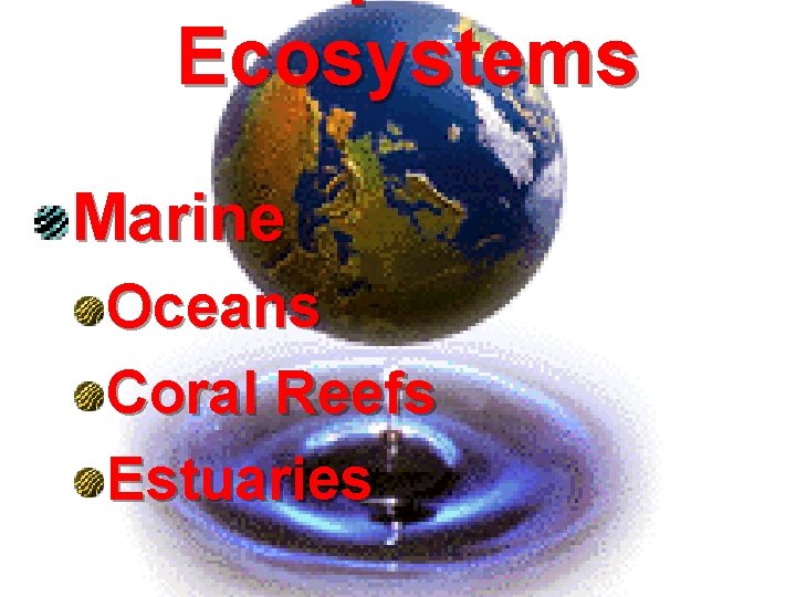 Ecosystems Marine Oceans Coral Reefs Estuaries 