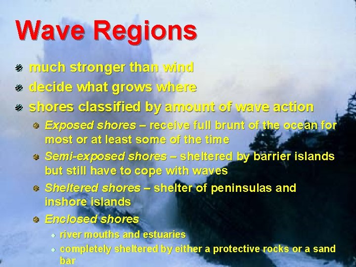 Wave Regions much stronger than wind decide what grows where shores classified by amount