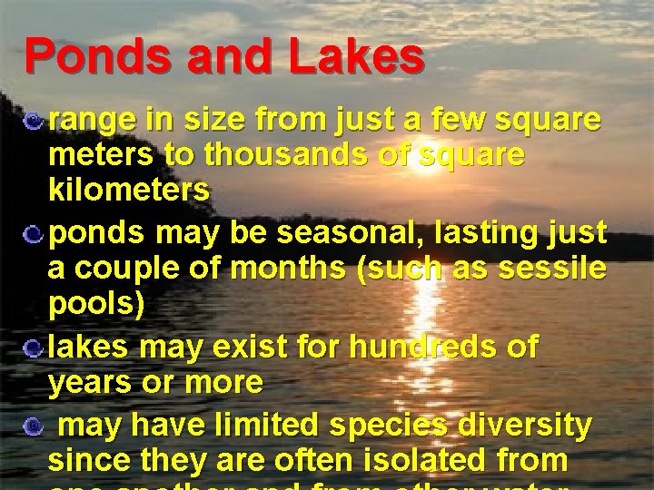 Ponds and Lakes range in size from just a few square meters to thousands