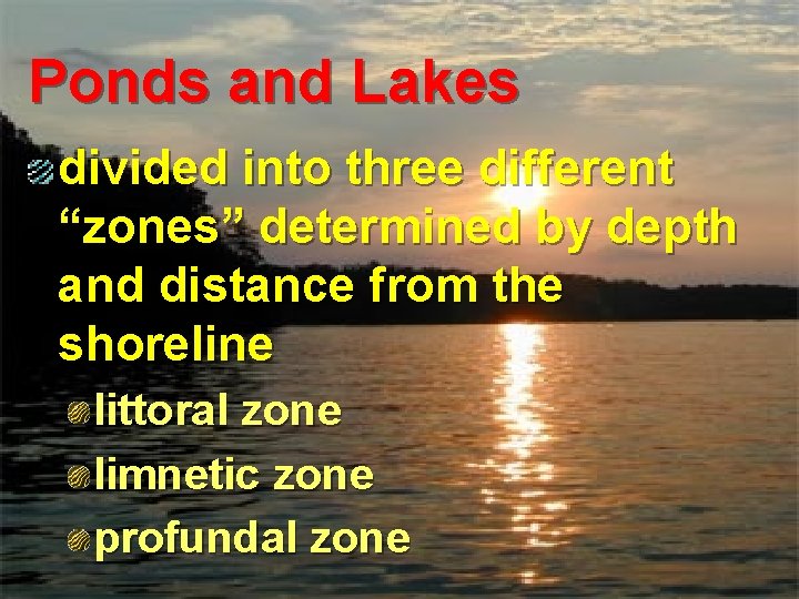Ponds and Lakes divided into three different “zones” determined by depth and distance from