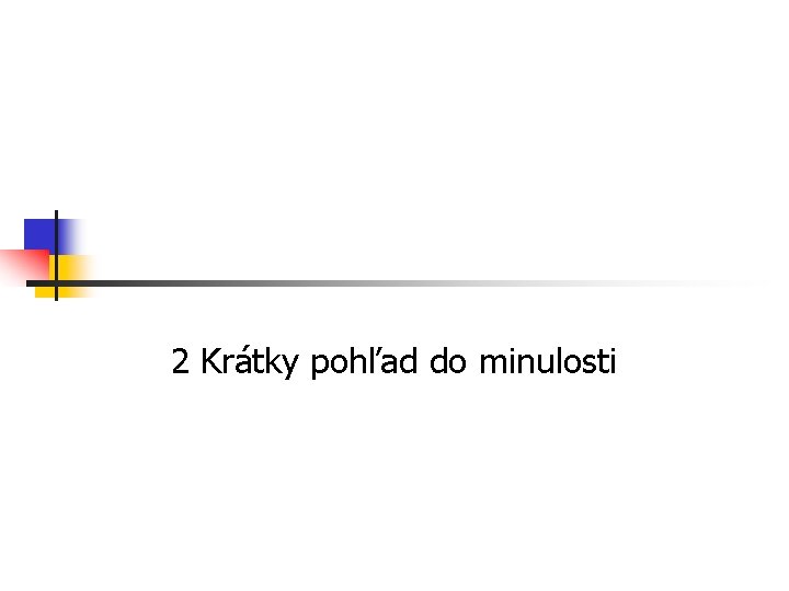 2 Krátky pohľad do minulosti 