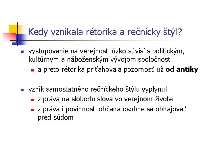 Kedy vznikala rétorika a rečnícky štýl? n n vystupovanie na verejnosti úzko súvisí s