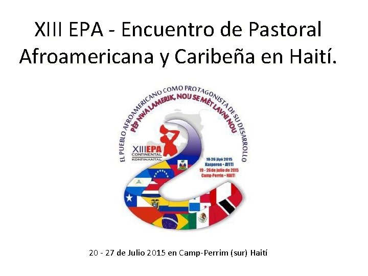 XIII EPA - Encuentro de Pastoral Afroamericana y Caribeña en Haití. 20 - 27