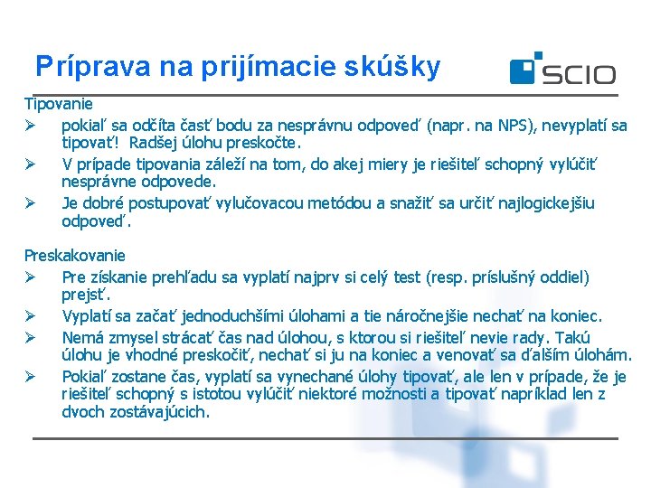 Príprava na prijímacie skúšky Tipovanie Ø pokiaľ sa odčíta časť bodu za nesprávnu odpoveď