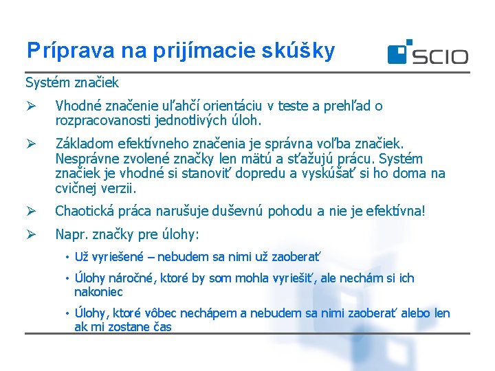 Príprava na prijímacie skúšky Systém značiek Ø Vhodné značenie uľahčí orientáciu v teste a