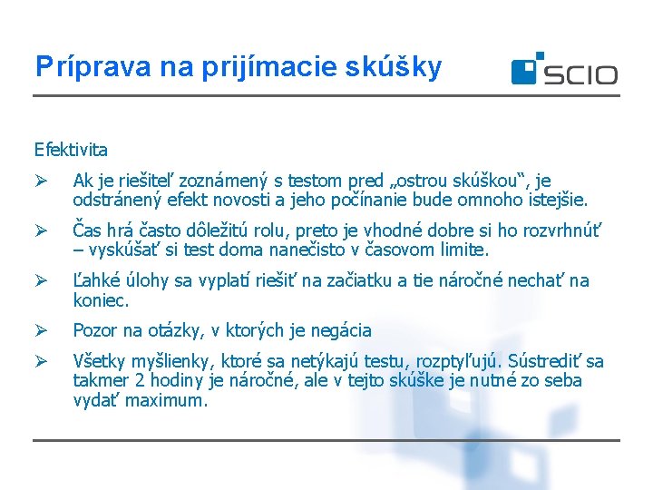 Príprava na prijímacie skúšky Efektivita Ø Ak je riešiteľ zoznámený s testom pred „ostrou