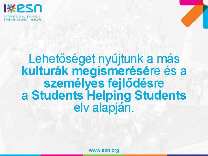 Lehetőséget nyújtunk a más kulturák megismerésére és a személyes fejlődésre a Students Helping Students