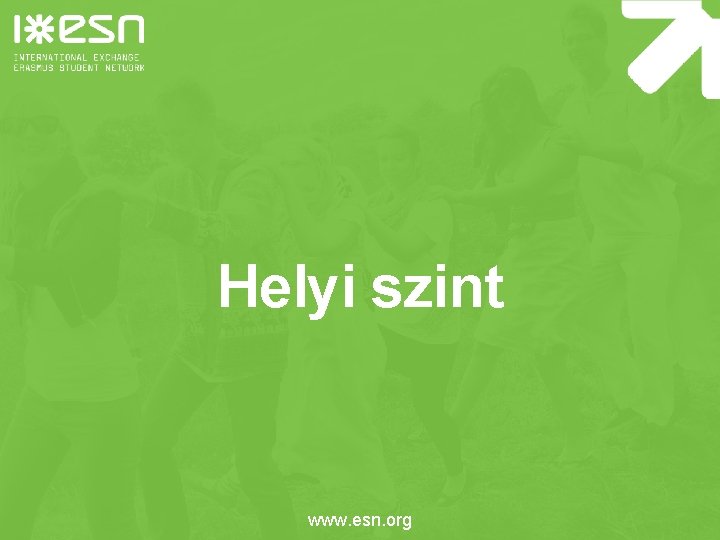 Helyi szint www. esn. org 