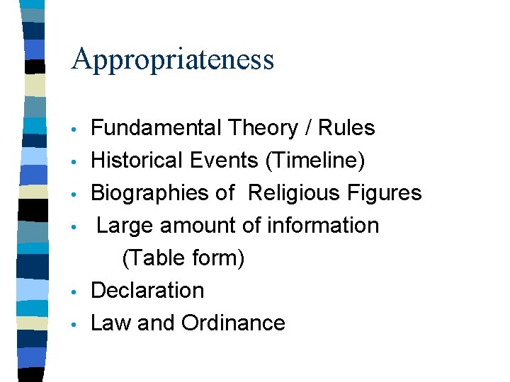 Appropriateness • • • Fundamental Theory / Rules Historical Events (Timeline) Biographies of Religious