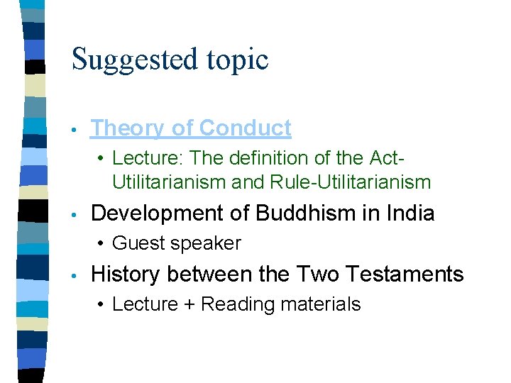 Suggested topic • Theory of Conduct • Lecture: The definition of the Act. Utilitarianism