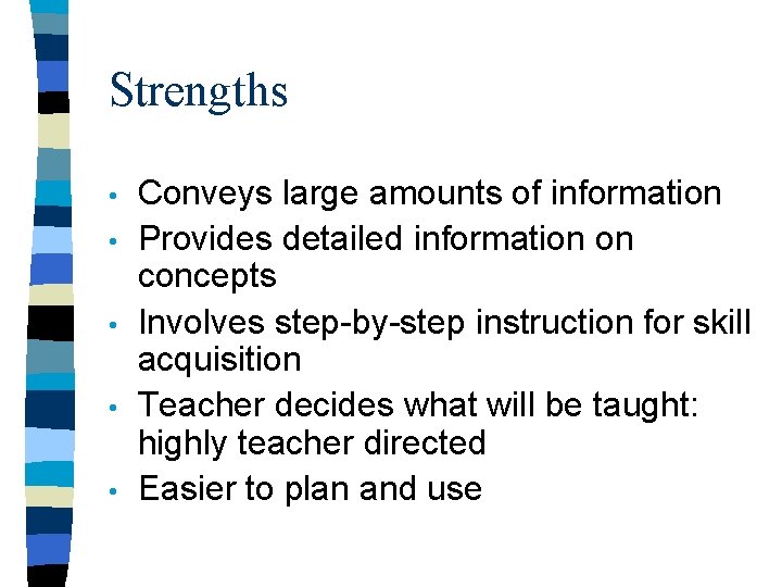 Strengths • • • Conveys large amounts of information Provides detailed information on concepts