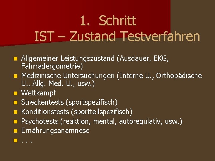 1. Schritt IST – Zustand Testverfahren n n n n Allgemeiner Leistungszustand (Ausdauer, EKG, 1. Schritt IST – Zustand Testverfahren n n n n Allgemeiner Leistungszustand (Ausdauer, EKG,