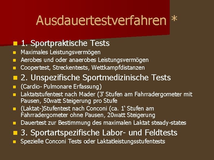 Ausdauertestverfahren * n 1. Sportpraktische Tests Maximales Leistungsvermögen n Aerobes und oder anaerobes Leistungsvermögen Ausdauertestverfahren * n 1. Sportpraktische Tests Maximales Leistungsvermögen n Aerobes und oder anaerobes Leistungsvermögen
