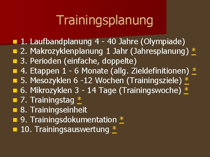 Trainingsplanung n n n n n 1. Laufbandplanung 4 - 40 Jahre (Olympiade) 2. Trainingsplanung n n n n n 1. Laufbandplanung 4 - 40 Jahre (Olympiade) 2.