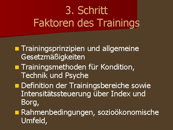 3. Schritt Faktoren des Trainings n Trainingsprinzipien und allgemeine Gesetzmäßigkeiten n Trainingsmethoden für Kondition, 3. Schritt Faktoren des Trainings n Trainingsprinzipien und allgemeine Gesetzmäßigkeiten n Trainingsmethoden für Kondition,