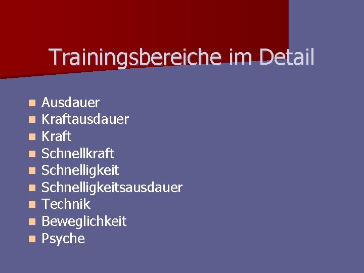 Trainingsbereiche im Detail n n n n n Ausdauer Kraftausdauer Kraft Schnellkraft Schnelligkeitsausdauer Technik Trainingsbereiche im Detail n n n n n Ausdauer Kraftausdauer Kraft Schnellkraft Schnelligkeitsausdauer Technik
