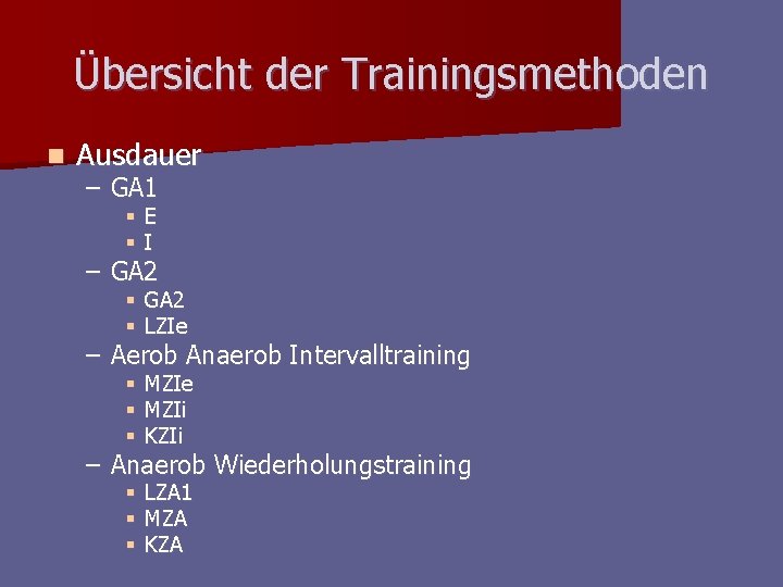 Übersicht der Trainingsmethoden n Ausdauer – GA 1 § E § I – GA Übersicht der Trainingsmethoden n Ausdauer – GA 1 § E § I – GA