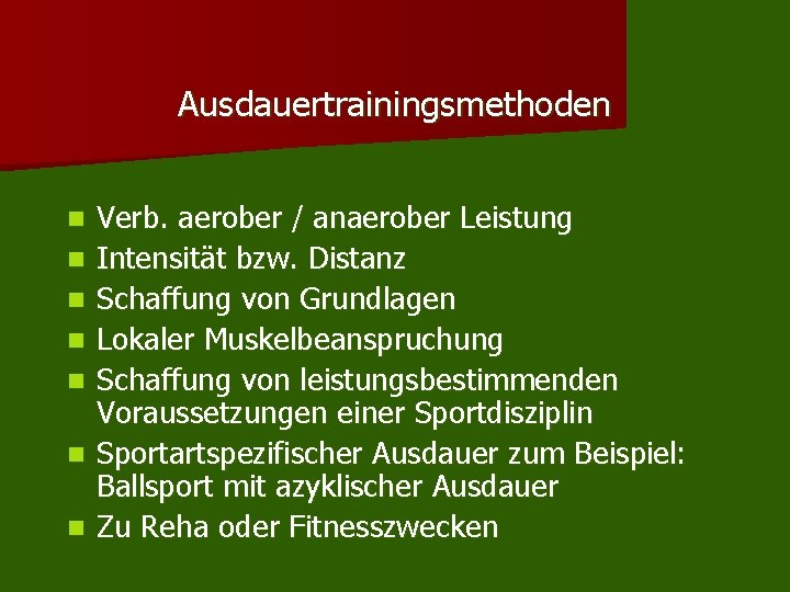 Ausdauertrainingsmethoden n n n Verb. aerober / anaerober Leistung Intensität bzw. Distanz Schaffung von Ausdauertrainingsmethoden n n n Verb. aerober / anaerober Leistung Intensität bzw. Distanz Schaffung von