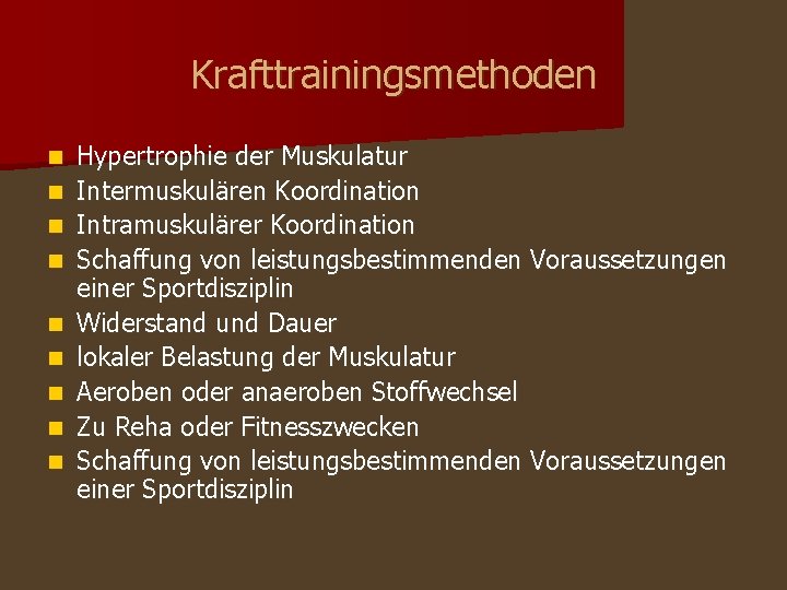 Krafttrainingsmethoden n n n n Hypertrophie der Muskulatur Intermuskulären Koordination Intramuskulärer Koordination Schaffung von Krafttrainingsmethoden n n n n Hypertrophie der Muskulatur Intermuskulären Koordination Intramuskulärer Koordination Schaffung von