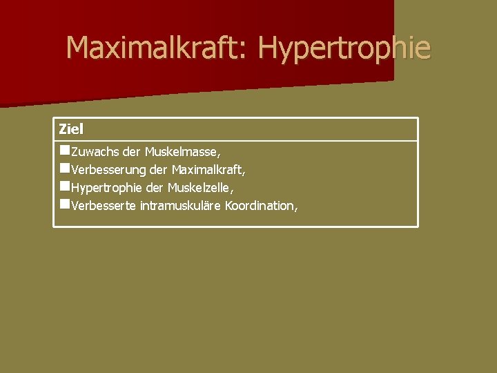 Maximalkraft: Hypertrophie Ziel n. Zuwachs der Muskelmasse, n. Verbesserung der Maximalkraft, n. Hypertrophie der Maximalkraft: Hypertrophie Ziel n. Zuwachs der Muskelmasse, n. Verbesserung der Maximalkraft, n. Hypertrophie der