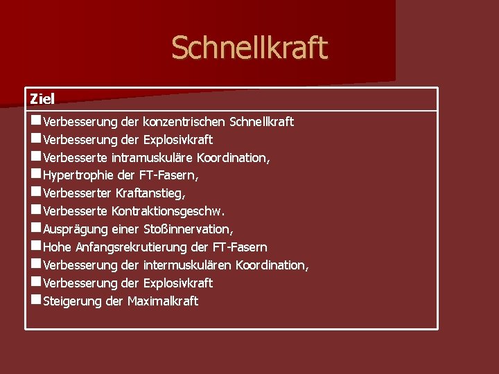 Schnellkraft Ziel n. Verbesserung der konzentrischen Schnellkraft n. Verbesserung der Explosivkraft n. Verbesserte intramuskuläre Schnellkraft Ziel n. Verbesserung der konzentrischen Schnellkraft n. Verbesserung der Explosivkraft n. Verbesserte intramuskuläre