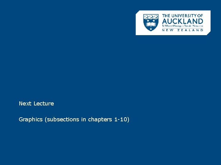 Next Lecture Graphics (subsections in chapters 1 -10) 