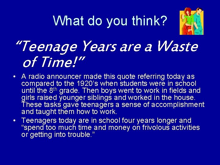 What do you think? “Teenage Years are a Waste of Time!” • A radio
