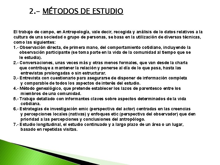 2. - MÉTODOS DE ESTUDIO El trabajo de campo, en Antropología, vale decir, recogida