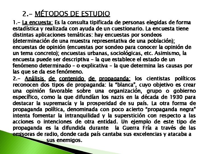 2. - MÉTODOS DE ESTUDIO 1. - La encuesta: Es la consulta tipificada de