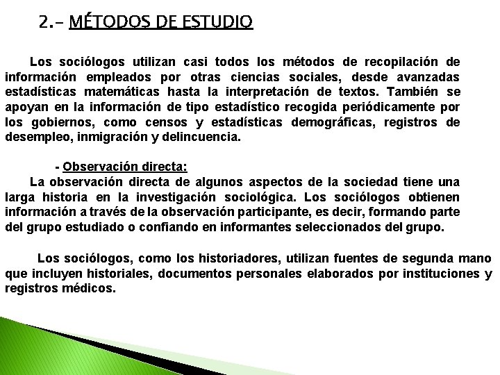 2. - MÉTODOS DE ESTUDIO Los sociólogos utilizan casi todos los métodos de recopilación