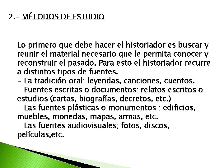 2. - MÉTODOS DE ESTUDIO Lo primero que debe hacer el historiador es buscar