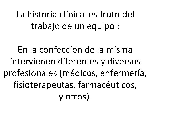 La historia clínica es fruto del trabajo de un equipo : En la confección