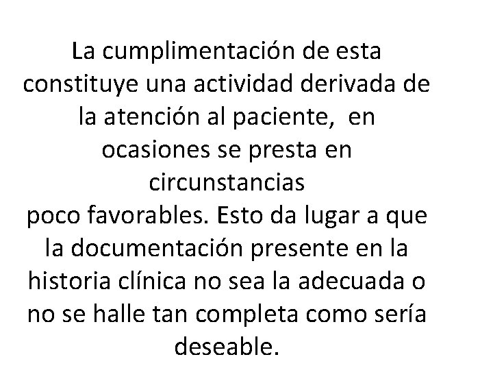 La cumplimentación de esta constituye una actividad derivada de la atención al paciente, en