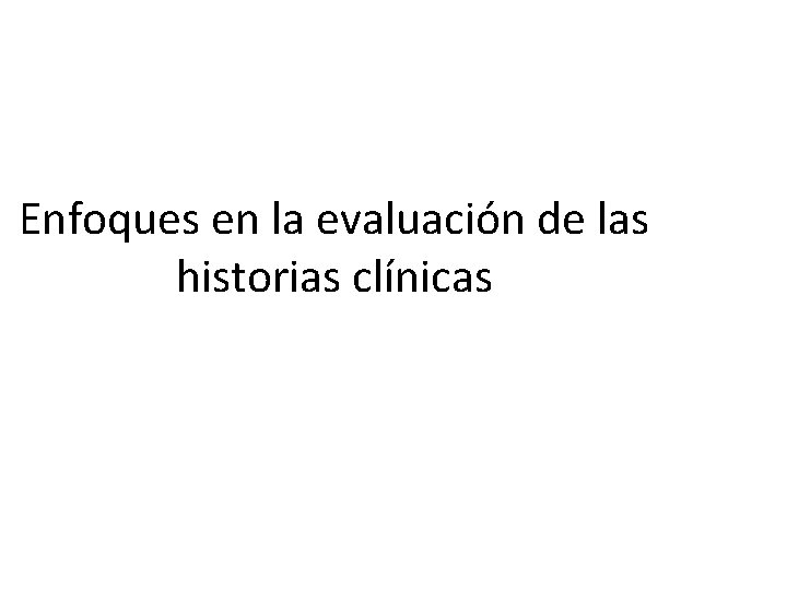 Enfoques en la evaluación de las historias clínicas 