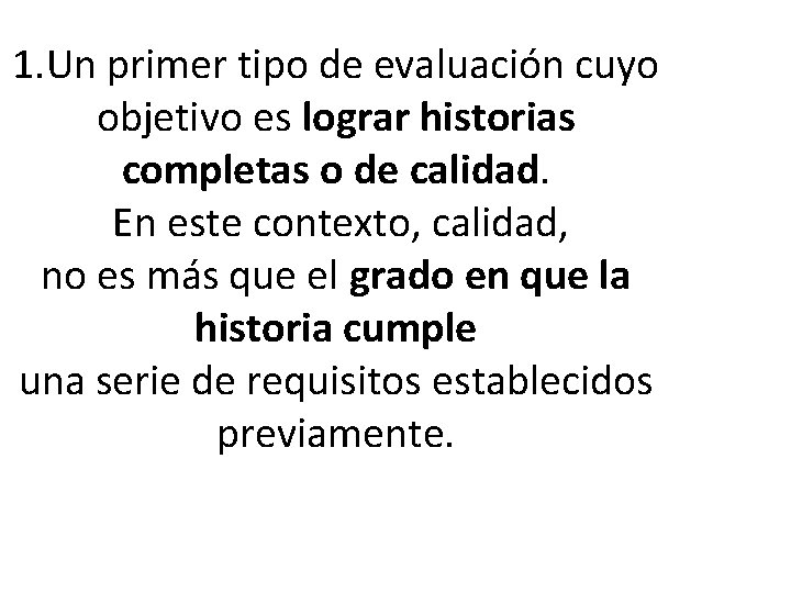 1. Un primer tipo de evaluación cuyo objetivo es lograr historias completas o de