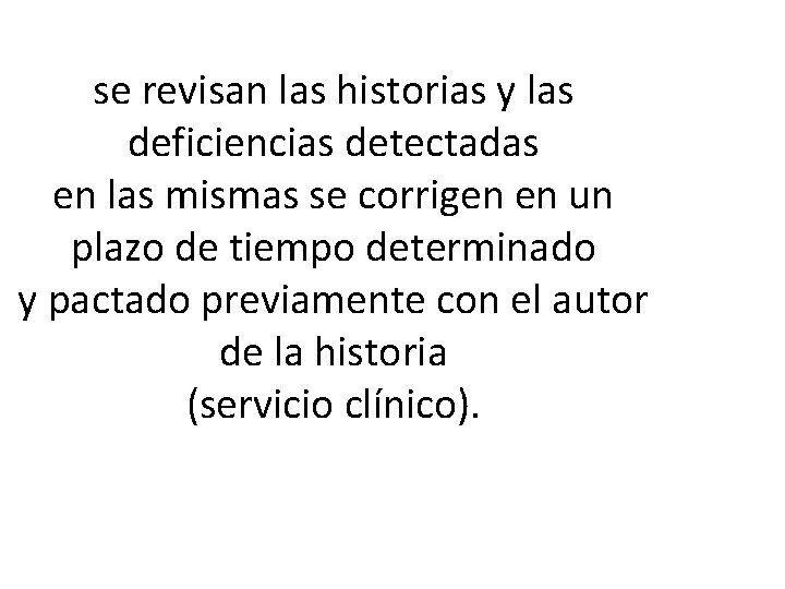 se revisan las historias y las deficiencias detectadas en las mismas se corrigen en