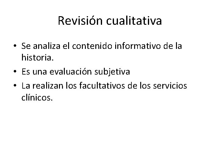 Revisión cualitativa • Se analiza el contenido informativo de la historia. • Es una