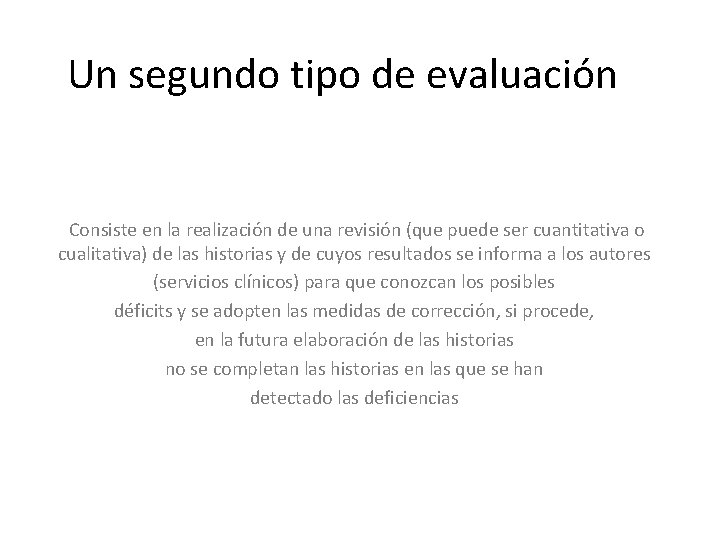 Un segundo tipo de evaluación Consiste en la realización de una revisión (que puede