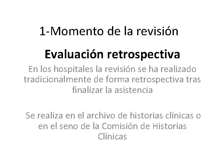 1 -Momento de la revisión Evaluación retrospectiva En los hospitales la revisión se ha