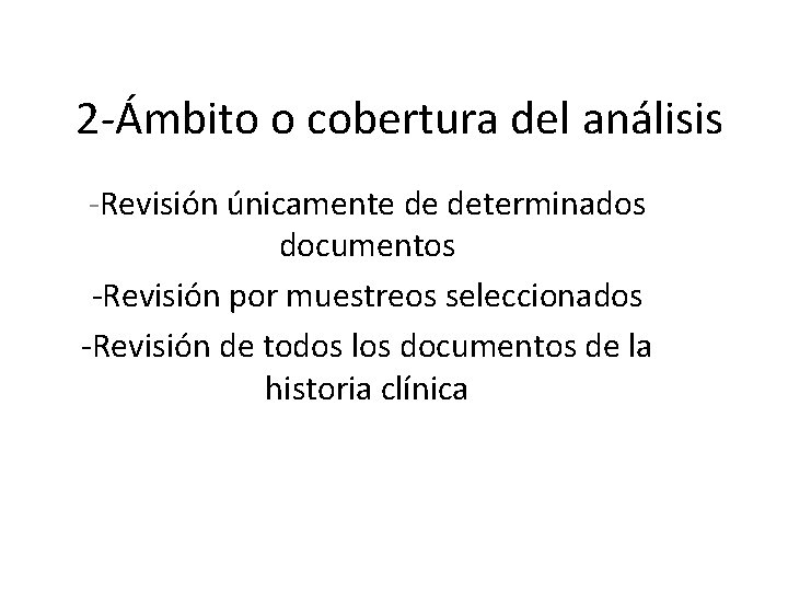 2 -Ámbito o cobertura del análisis -Revisión únicamente de determinados documentos -Revisión por muestreos