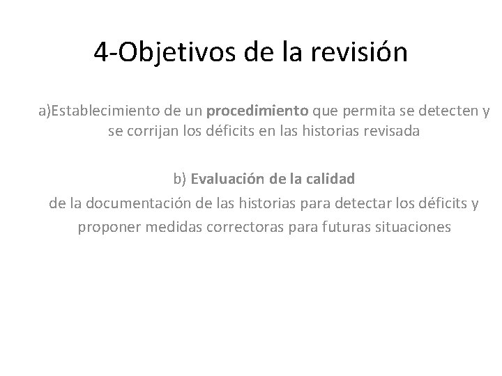 4 -Objetivos de la revisión a)Establecimiento de un procedimiento que permita se detecten y