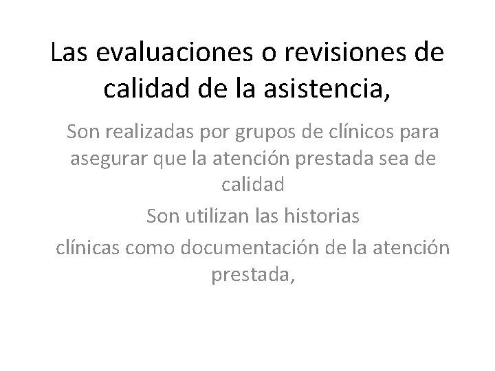 Las evaluaciones o revisiones de calidad de la asistencia, Son realizadas por grupos de